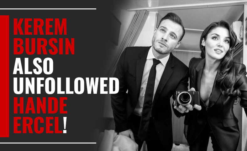 Kerem Bürsin has unfollowed Hande Erçel